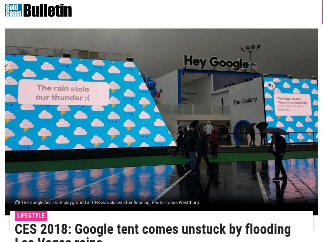 No Cookies | Gold Coast Bulletin - CES 2018: Google tent comes unstuck by flooding Las Vegas rains No Cookies | Gold Coast Bulletin - CES 2018: Google tent comes unstuck by flooding Las Vegas rains